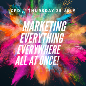 CPD + Workshop - Marketing Everything Everywhere all at Once!